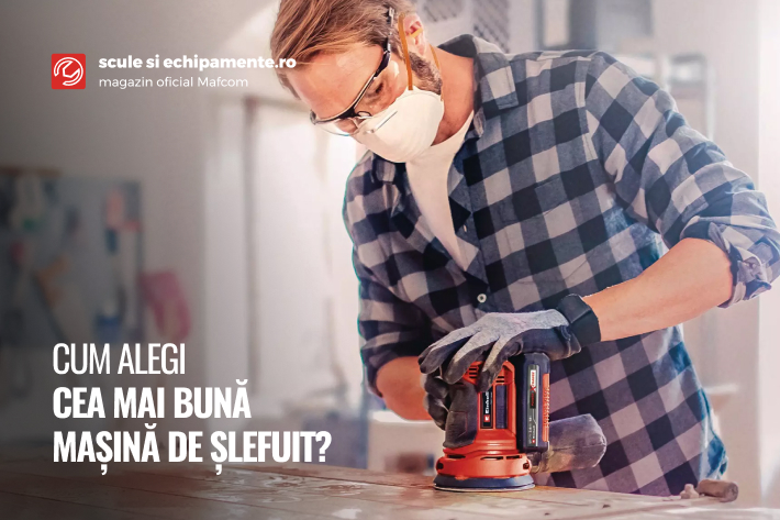 Cum alegi cea mai buna masina de slefuit de la Scule si Echipamente